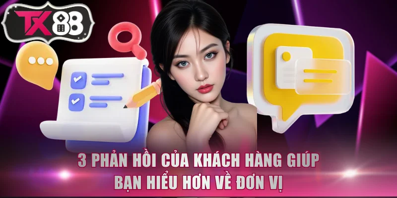 3 phản hồi của khách hàng giúp bạn hiểu hơn về đơn vị