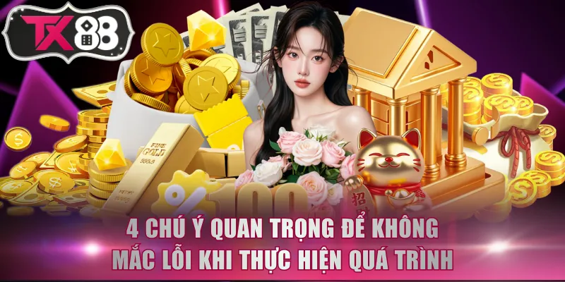4 chú ý quan trọng để không mắc lỗi khi thực hiện quá trình