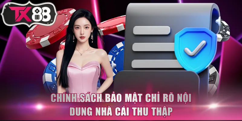 Chính sách bảo mật chỉ rõ nội dung nhà cái thu thập