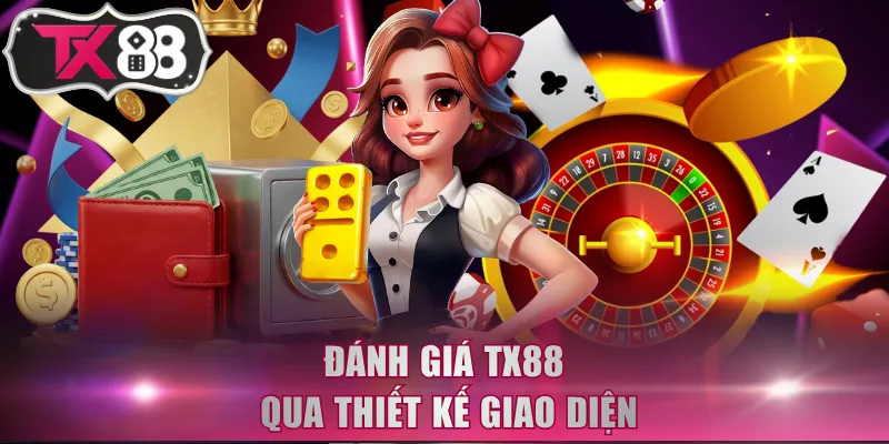 Đánh giá TX88 qua thiết kế giao diện