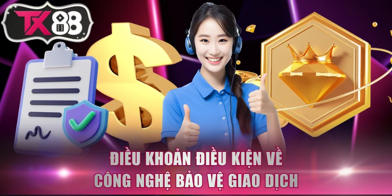 Điều khoản điều kiện về công nghệ bảo vệ giao dịch