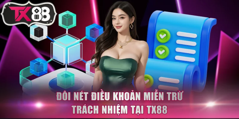 Đôi nét điều khoản miễn trừ trách nhiệm tại TX88