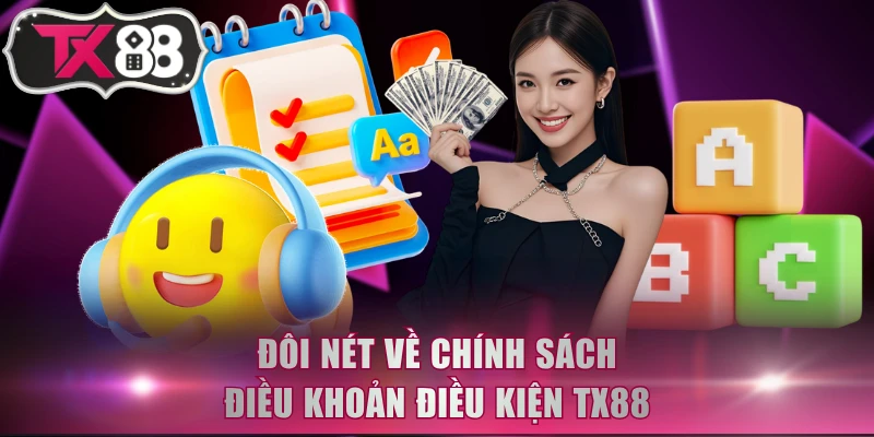 Đôi nét về chính sách điều khoản điều kiện TX88