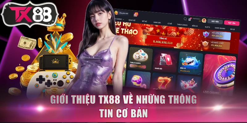 Giới thiệu TX88 về những thông tin cơ bản