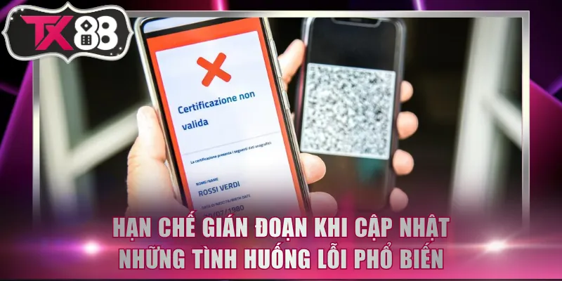 Hạn chế gián đoạn khi cập nhật những tình huống lỗi phổ biến
