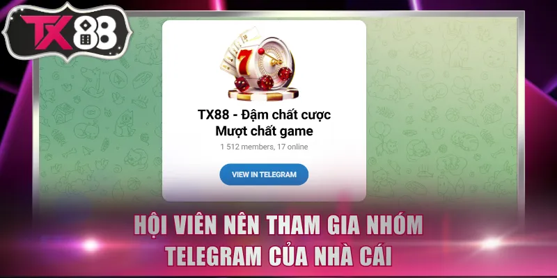 Hội viên nên tham gia nhóm Telegram của nhà cái