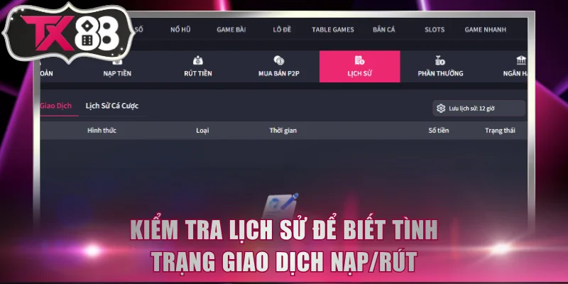 Kiểm tra lịch sử để biết tình trạng giao dịch nạp/rút