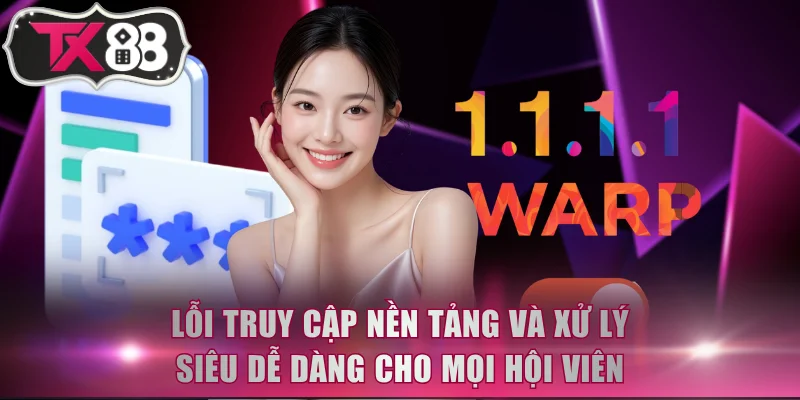 Lỗi truy cập nền tảng và xử lý siêu dễ dàng cho mọi hội viên
