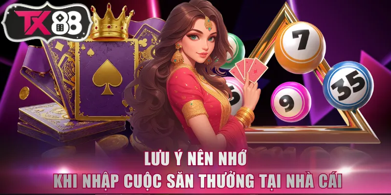 Lưu ý nên nhớ khi nhập cuộc săn thưởng tại nhà cái