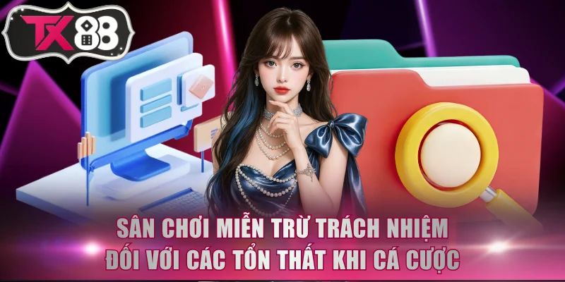 Sân chơi miễn trừ trách nhiệm đối với các tổn thất khi cá cược